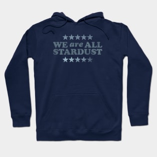 We Are All Stardust Hoodie